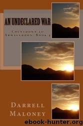 An Undeclared War (Countdown to Armageddon) (Volume 4) by Darrell Maloney