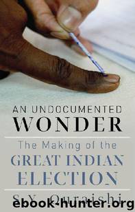 An Undocumented Wonder The Making Of The Great Indian Election by S. Y. Quraishi
