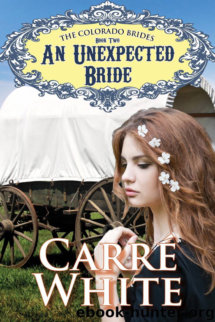 An Unexpected Bride (The Colorado Brides Series Book 2) by Carré White