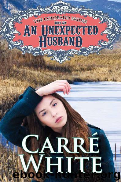 An Unexpected Husband (The Colorado Brides Series) by White Carré