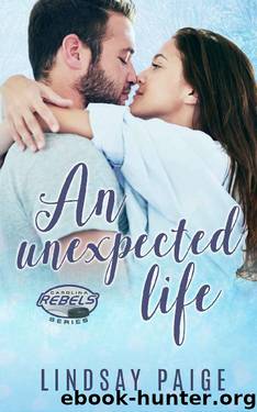 An Unexpected Life (Carolina Rebels Book 5) by Lindsay Paige