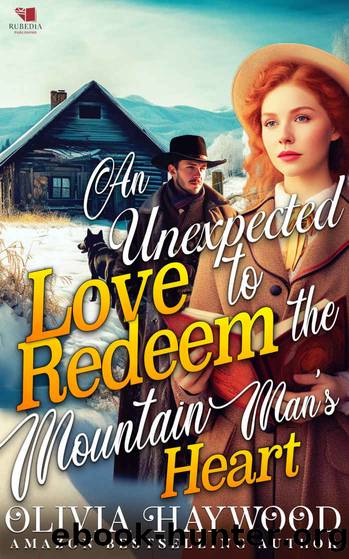 An Unexpected Love to Redeem the Mountain Man's Heart by Haywood Olivia