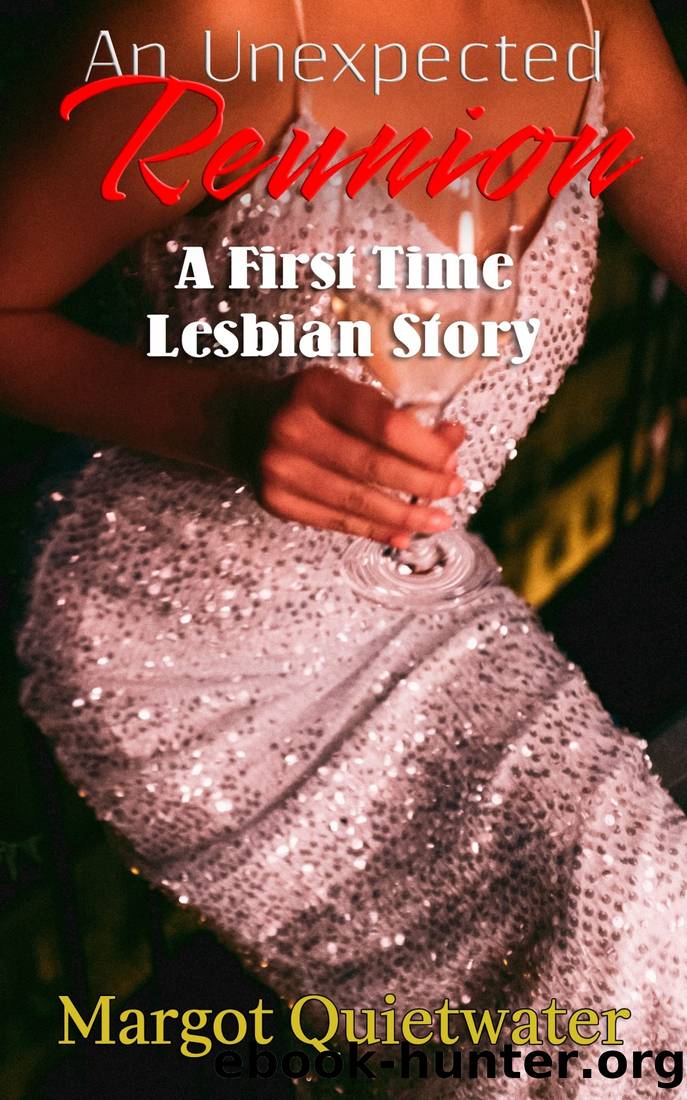 An Unexpected Reunion: A First Time Lesbian Story by Margot Quietwater