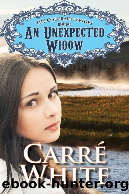 An Unexpected Widow (The Colorado Brides Series Book 1) by Carré White