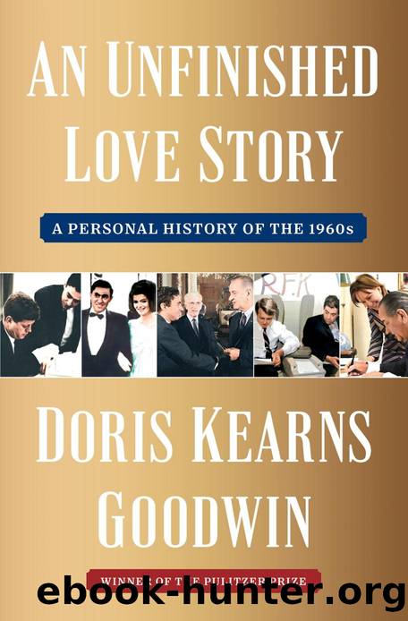 An Unfinished Love Story: A Personal History of the 1960s by Doris Kearns Goodwin