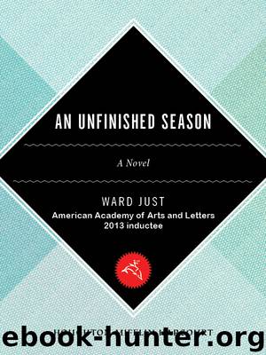 An Unfinished Season by Ward Just