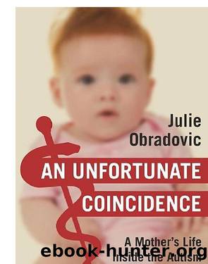An Unfortunate Coincidence: A Mother's Life Inside the Autism Controversy by Julie Obradovic