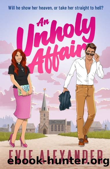 An Unholy Affair: A Forbidden Love, Steamy, Small-Town Romantic Comedy (Foxbrooke Book 2) by Evie Alexander