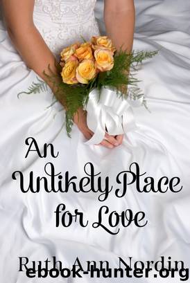 An Unlikely Place for Love by Ruth Ann Nordin