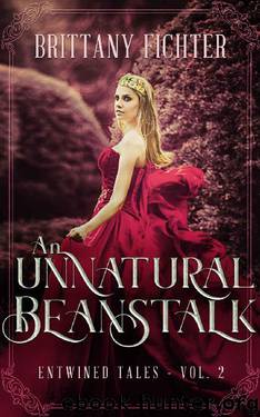 An Unnatural Beanstalk: A Retelling of Jack and the Beanstalk (Entwined Tales Book 2) by Brittany Fichter