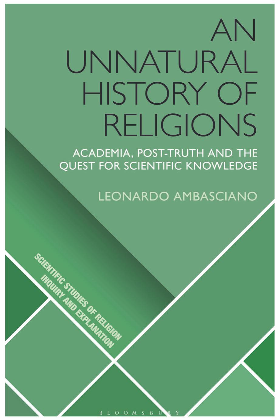 An Unnatural History of Religions : Academia, Post-truth and the Quest for Scientific Knowledge by Leonardo Ambasciano