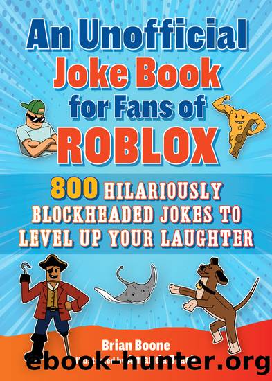 An Unofficial Joke Book for Fans of Roblox by Brian Boone
