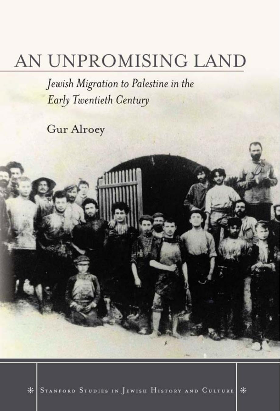 An Unpromising Land: Jewish Migration to Palestine in the Early Twentieth Century by Unknow