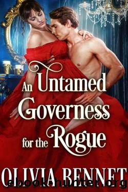 An Untamed Governess For The Rogue_Steamy Historical Regency by Olivia Bennet