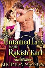 An Untamed Lady for the Rakish Earl by Lucinda Nelson