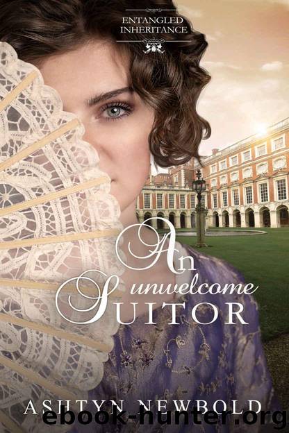 An Unwelcome Suitor (Entangled Inheritance Book 4) by Newbold Ashtyn