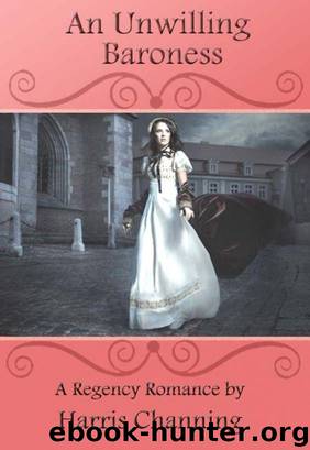 An Unwilling Baroness by Harris Channing