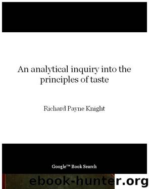 An analytical inquiry into the principles of taste by Richard Payne Knight