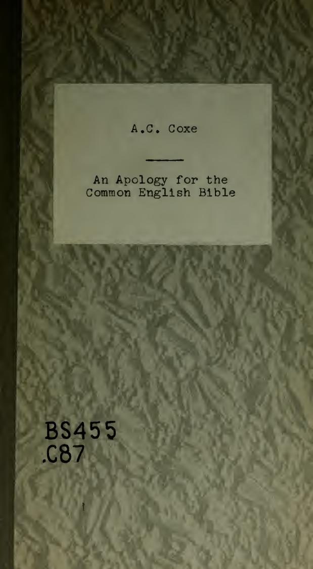An apology for the common English Bible : and a review of the extraordinary changes made in it by managers of the American Bible Society .. by Coxe A. Cleveland (Arthur Cleveland) 1818-1896