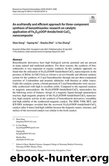 An ecofriendly and efficient approach for three-component synthesis of benzothiazoles: research on catalytic application of Fe3O4@DOP-AmideImid-CuCl2 nanocomposite by Shan Dang & Yaping Hu & Shasha Zhai & Li Yan Zhang