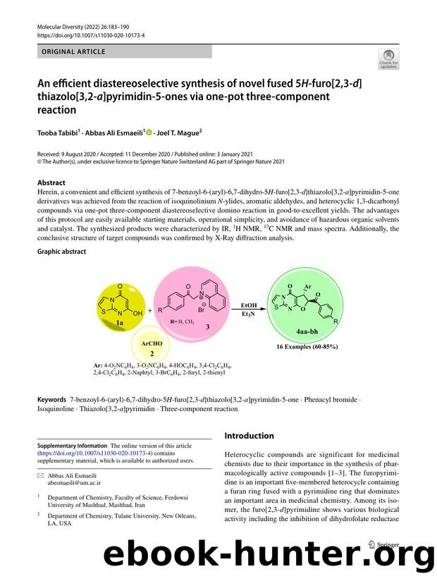 An efficient diastereoselective synthesis of novel fused 5H-furo[2,3-d]thiazolo[3,2-a]pyrimidin-5-ones via one-pot three-component reaction by Tooba Tabibi & Abbas Ali Esmaeili & Joel T. Mague