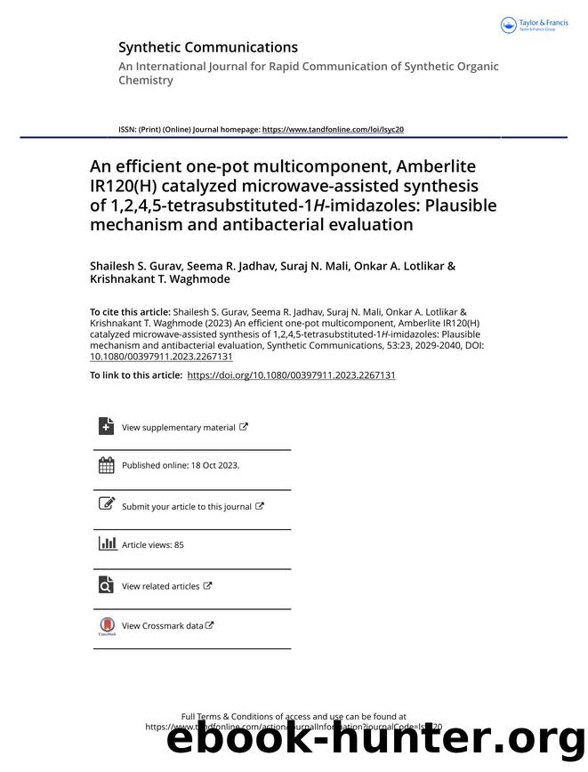 An efficient one-pot multicomponent, Amberlite IR120(H) catalyzed microwave-assisted synthesis of 1,2,4,5-tetrasubstituted-1H-imidazoles: Plausible mechanism and antibacterial evaluation by Gurav Shailesh S. & Jadhav Seema R. & Mali Suraj N. & Lotlikar Onkar A. & Waghmode Krishnakant T