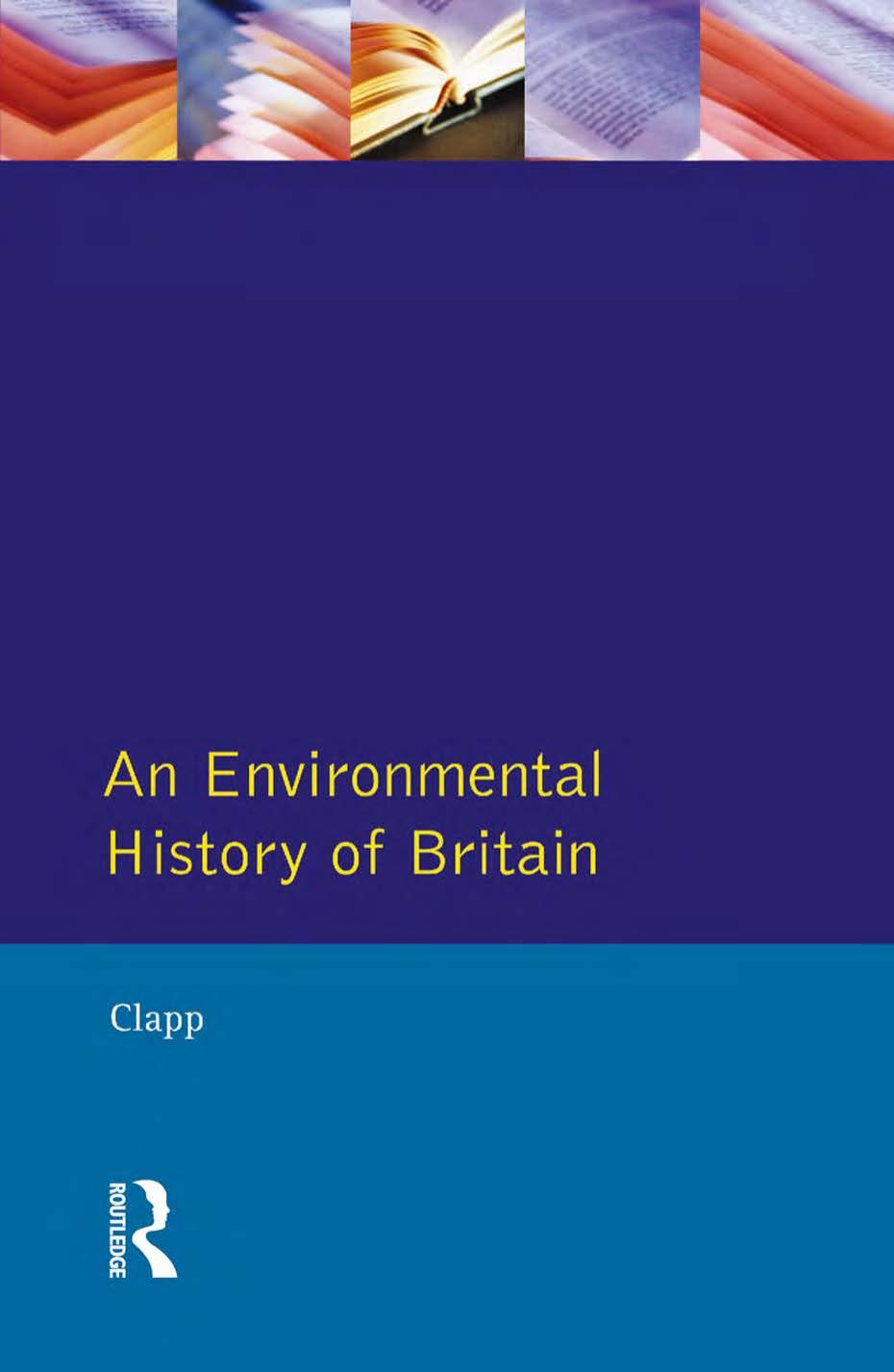 An environmental history of Britain since the Industrial Revolution by Clapp Brian William