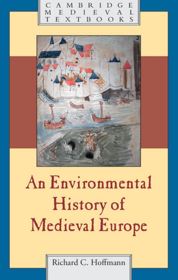 An environmental history of medieval Europe by Hoffmann Richard C
