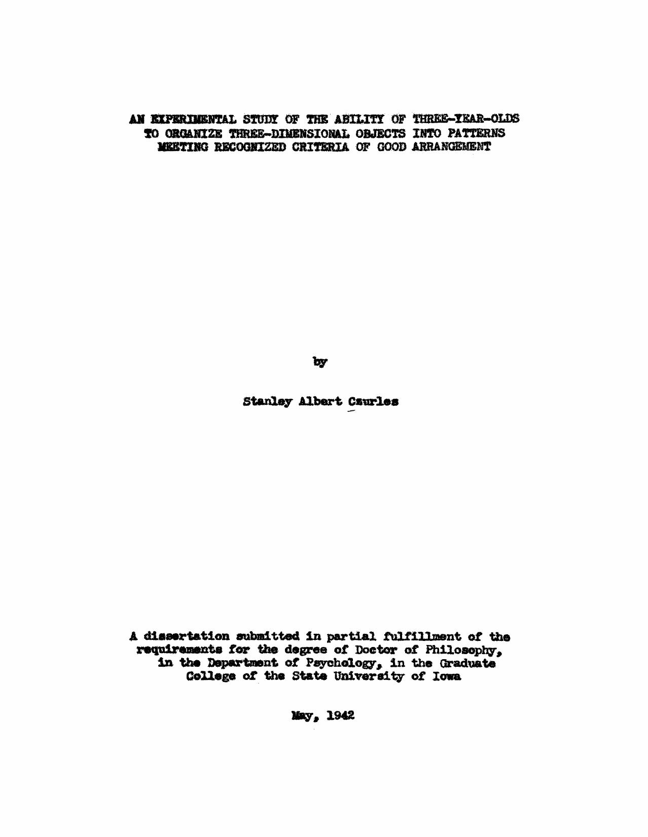 An experimental study of the ability of three-year-olds to organize three-dimensional objects into patterns meeting recognized criteria of good arrangement by Czurles Stanley Albert
