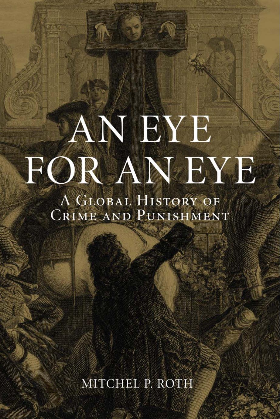 An eye for an eye : a global history of crime and punishment by Roth Mitchel P