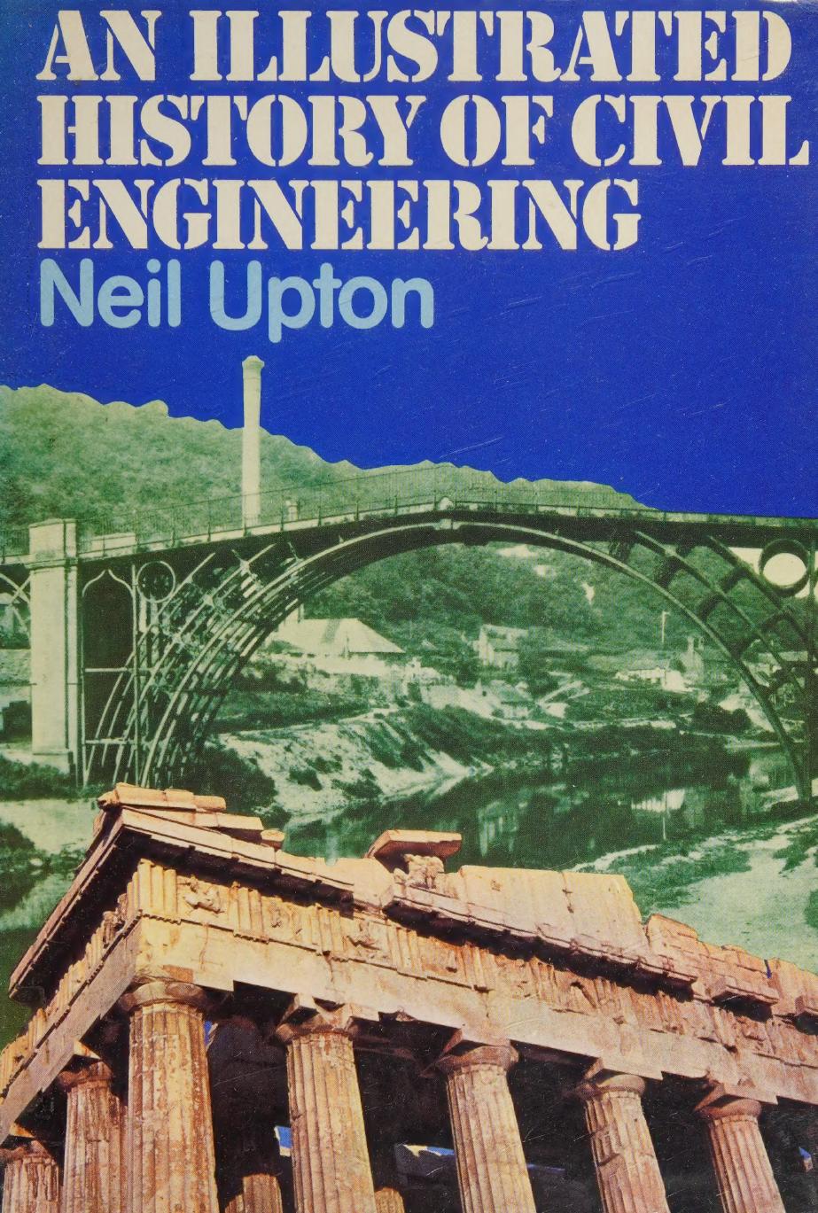 An illustrated history of civil engineering. by Neil Upton