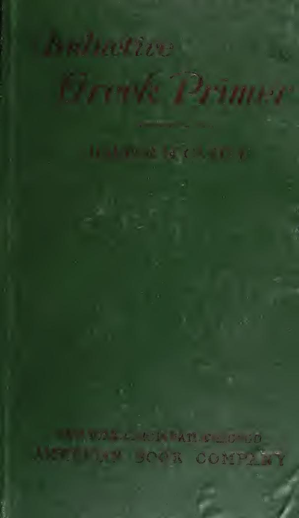 An inductive Greek primer, by Clarence Fassett Castle; William Rainey Harper