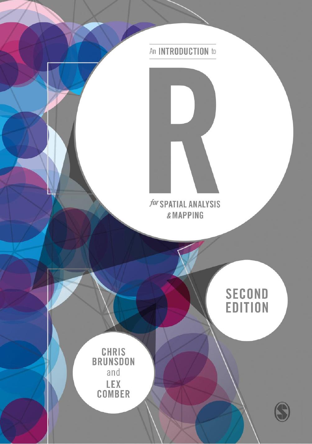 An introduction to R for spatial analysis & mapping by Chris Brunsdon; Lex Comber