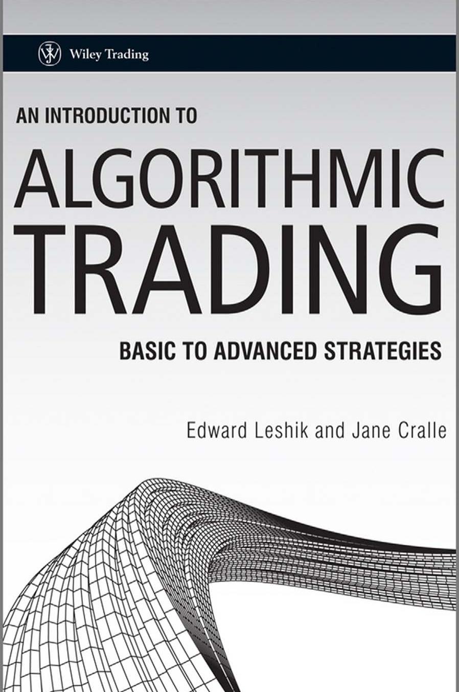 An introduction to algorithmic trading: basic to advanced strategies by Edward Leshik