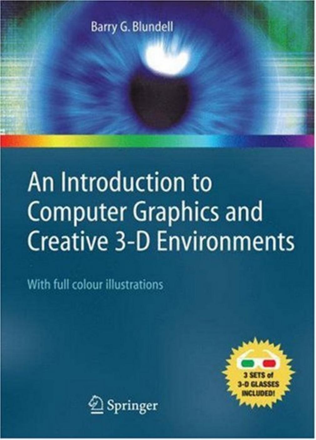 An introduction to computer graphics and creative 3-D environments: [3 sets of 3-D glasses included] by Barry G. Blundell