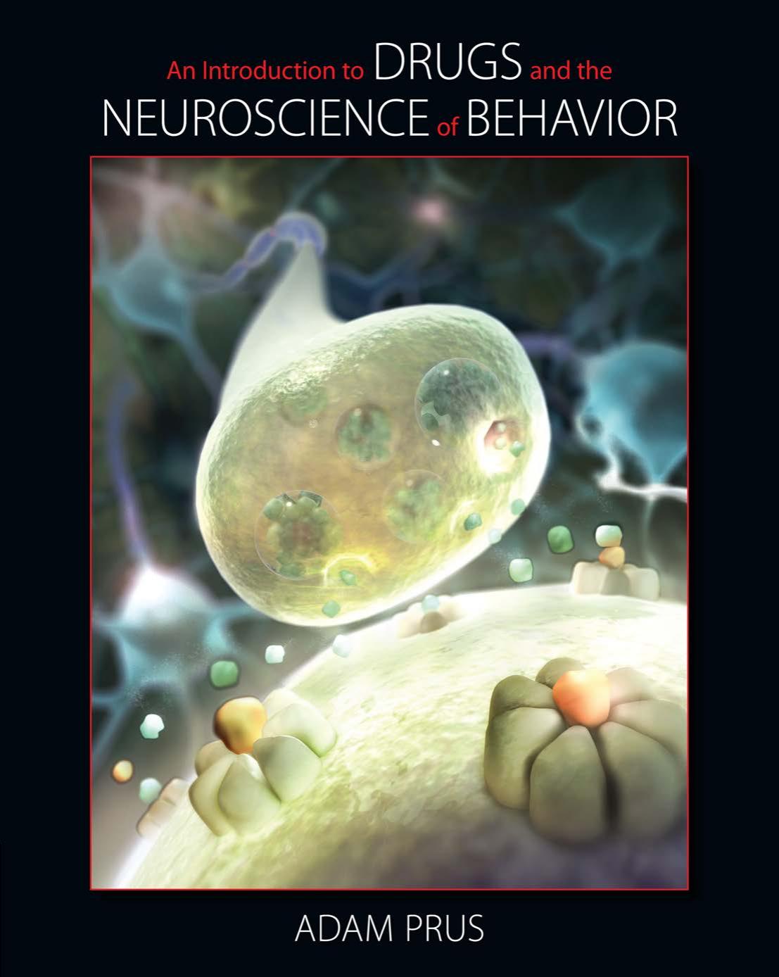 An introduction to drugs and the neuroscience of behavior by Prus Adam J