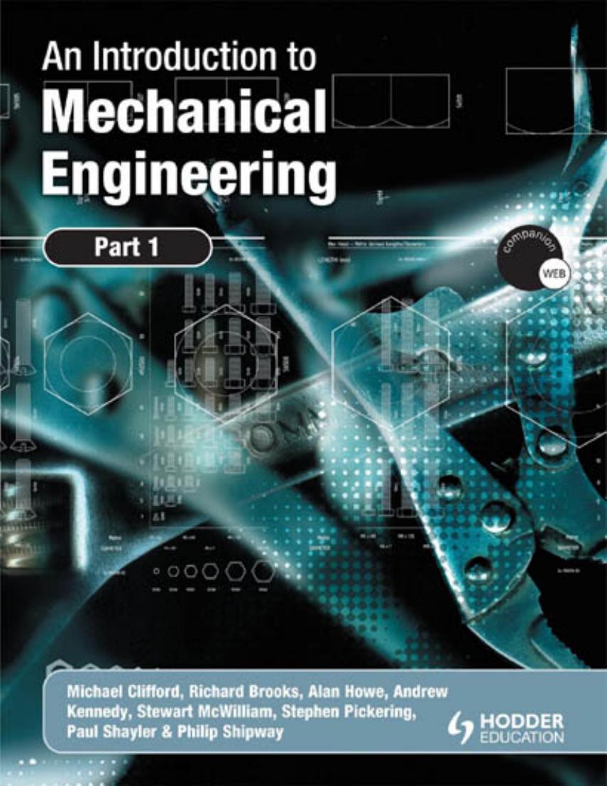 An introduction to mechanical engineering. / Part 1 by Michael Clifford Kathy Simmons Philip Shipway