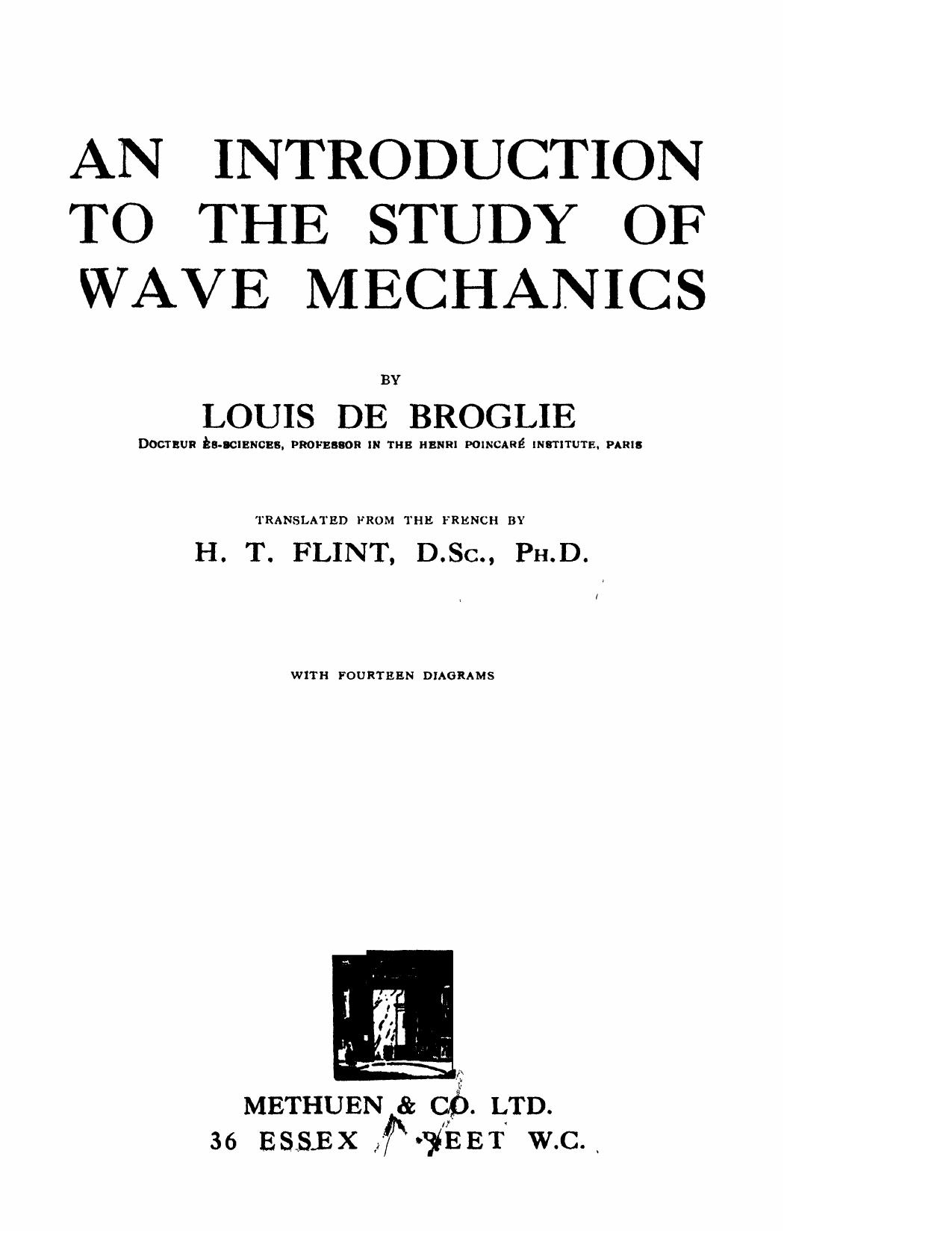 An introduction to the study of wave mechanics by Louis de Broglie; H T Flint