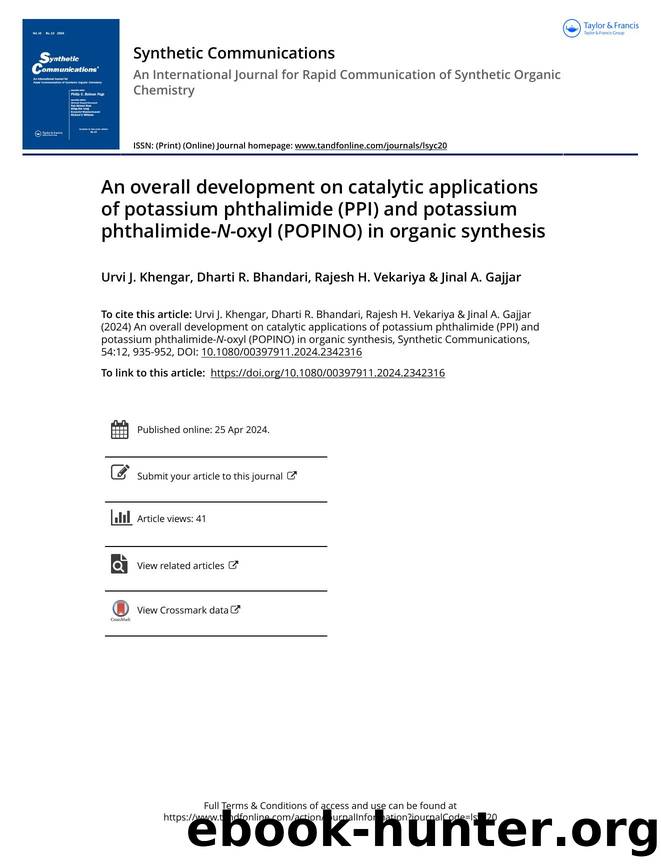 An overall development on catalytic applications of potassium phthalimide (PPI) and potassium phthalimide-N-oxyl (POPINO) in organic synthesis by Khengar Urvi J. & Bhandari Dharti R. & Vekariya Rajesh H. & Gajjar Jinal A