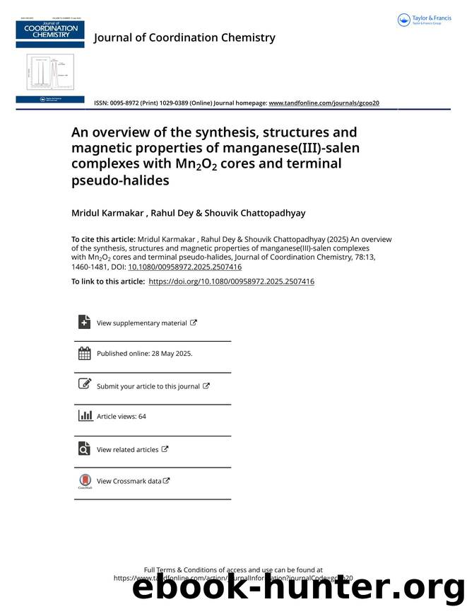 An overview of the synthesis, structures and magnetic properties of manganese(III)-salen complexes with Mn2O2 cores and terminal pseudo-halides by Karmakar Mridul & Dey Rahul & Chattopadhyay Shouvik