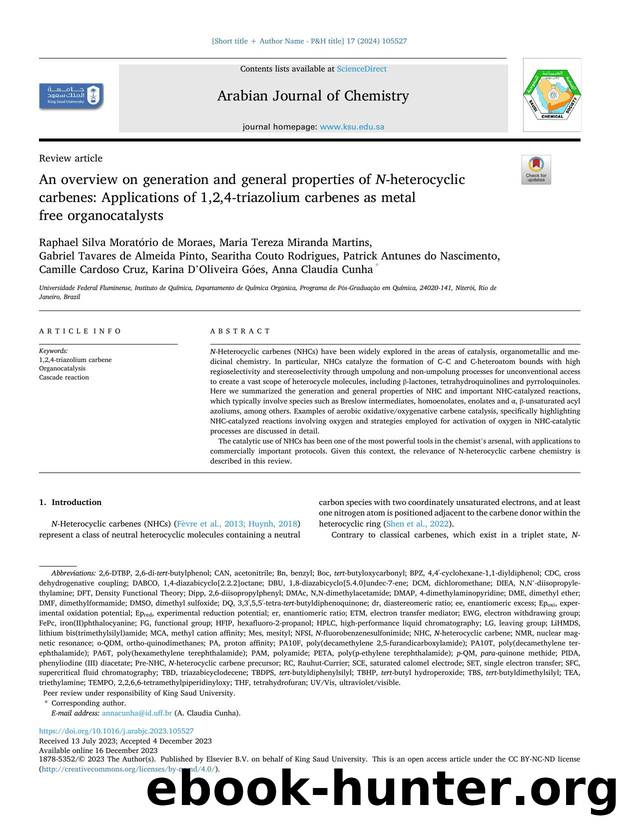 An overview on generation and general properties of N -heterocyclic carbenes: Applications of 1,2,4-triazolium carbenes as metal free organocatalysts by Raphael Silva Moratório de Moraes