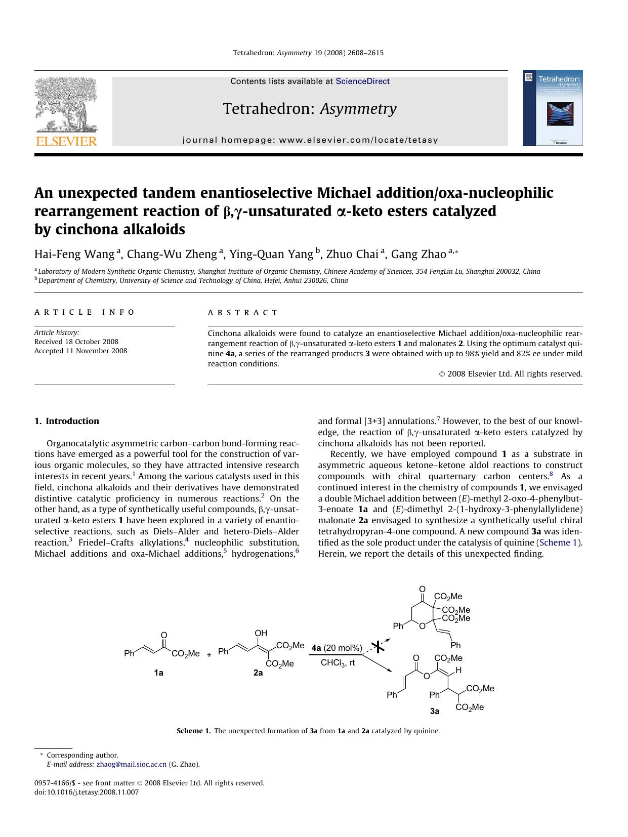 An unexpected tandem enantioselective Michael additionoxa-nucleophilic rearrangement reaction of Î²,Î³-unsaturated Î±-keto esters catalyzed by cinchona alkaloids by Hai-Feng Wang; Chang-Wu Zheng; Ying-Quan Yang; Zhuo Chai; Gang Zhao