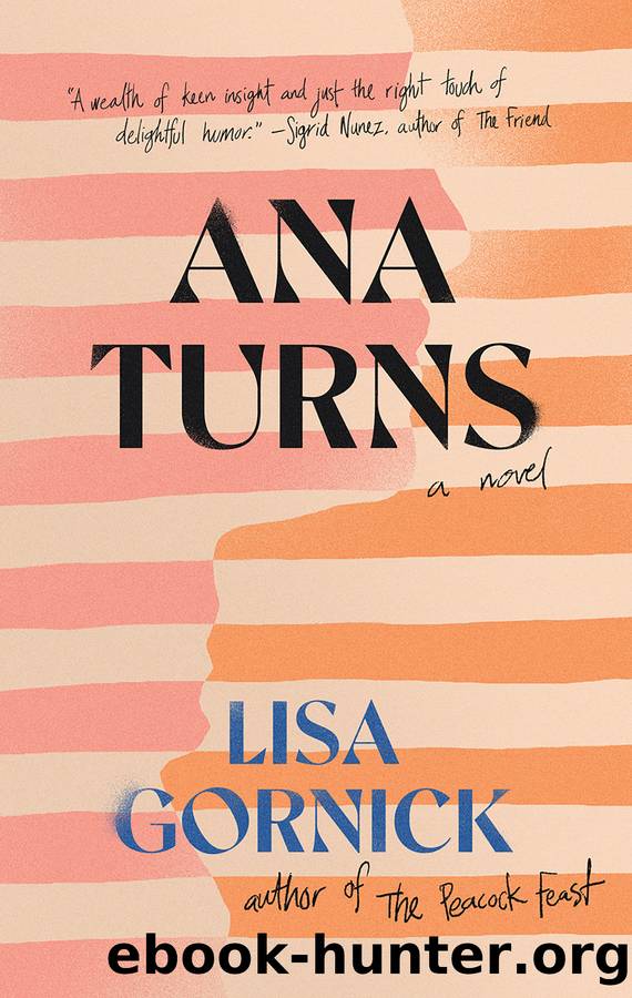 Ana Turns by Lisa Gornick
