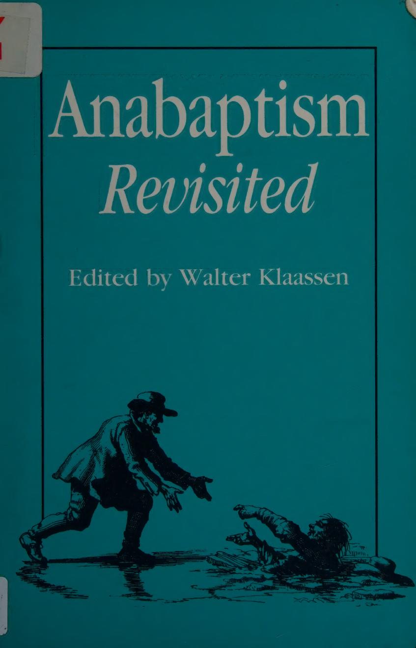 Anabaptism Revisited: Essays on Anabaptist/Mennonite studies in honor of C.J.Dyck by Walter Klaassen