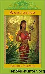 Anacaona: Golden Flower, Haiti, 1490 by Danticat Edwidge