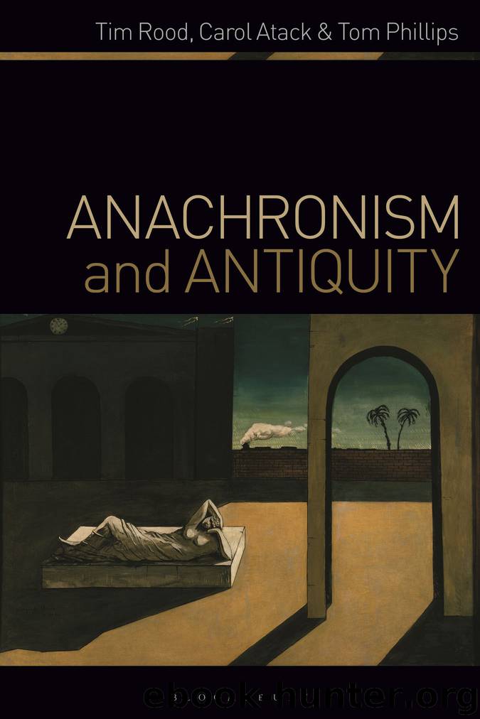 Anachronism and Antiquity by Tim Rood;Carol Atack;Tom Phillips;