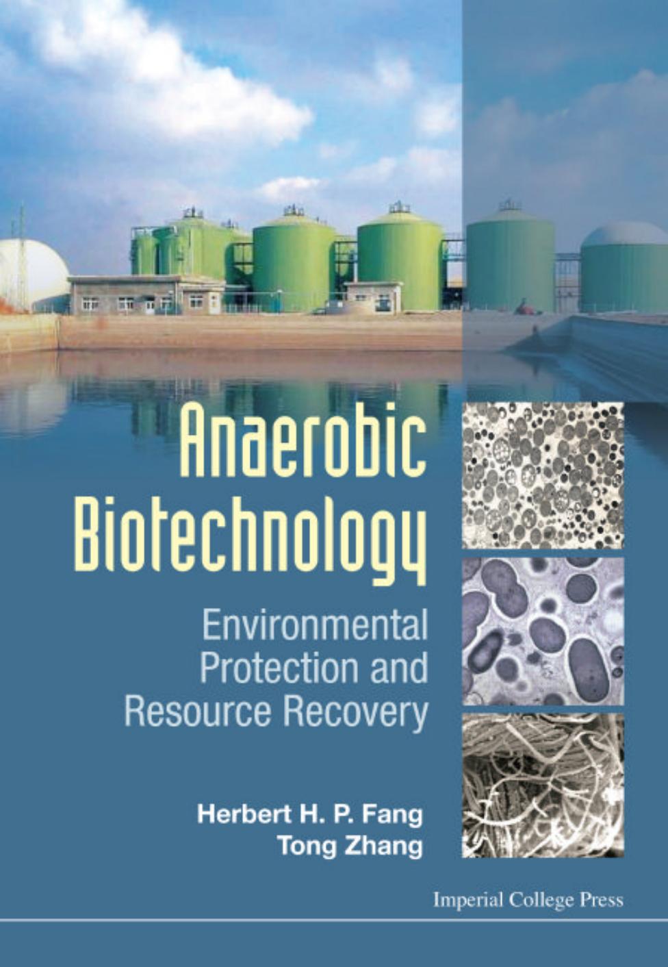 Anaerobic Biotechnology: Environmental Protection and Resource Recovery by Herbert H P Fang Herbert H P Fang Tong Zhang