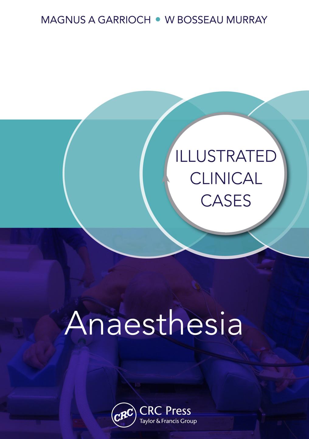 Anaesthesia Illustrated Clinical Cases by Garrioch Magnus A