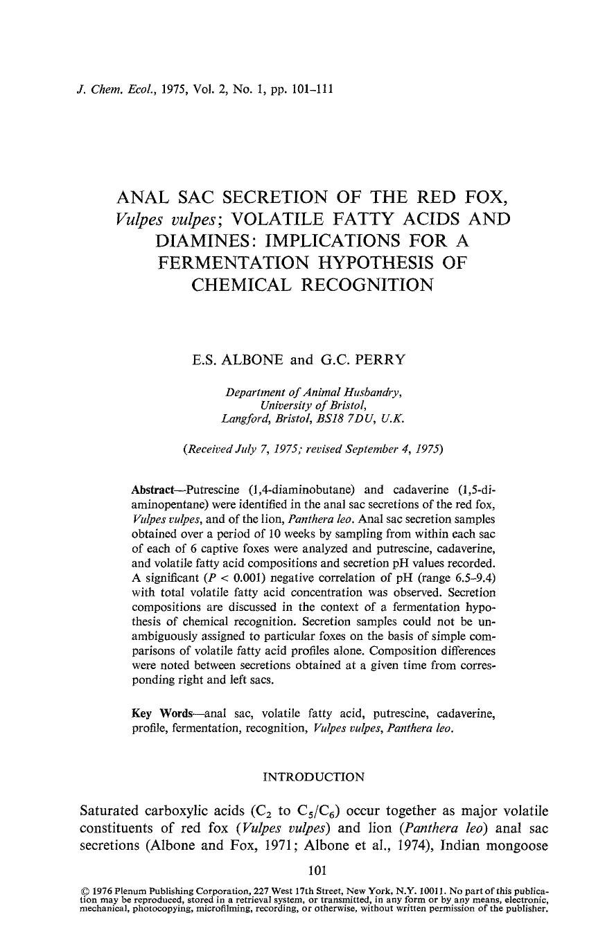 Anal sac secretion of the red fox, <Emphasis Type="Italic">Vulpes vulpes <Emphasis>; volatile fatty acids and diamines: Implications for a fermentation hypothesis of chemical recognition by Unknown
