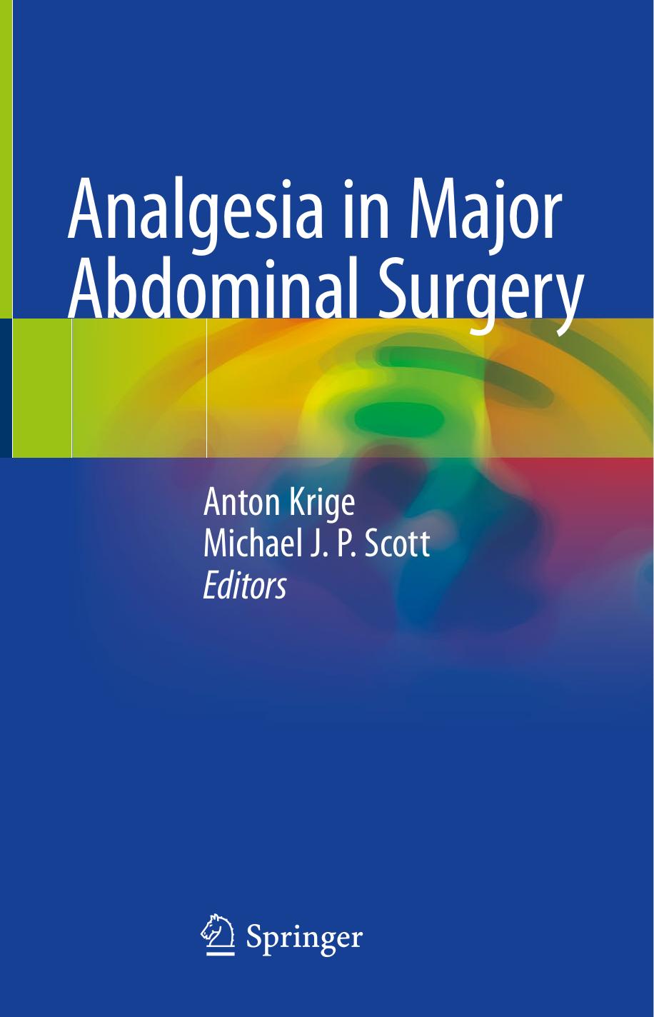 Analgesia in Major Abdominal Surgery by Anton Krige Michael J. P. Scott